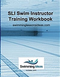 Sli Swim Instructor Training Workbook: Essential Skills for Swimming Lessons (Paperback)