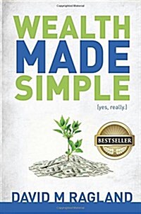 Wealth Made Simple (Yes, Really.) (Paperback)