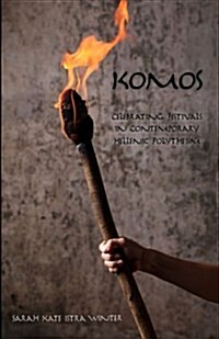 Komos: Celebrating Festivals in Contemporary Hellenic Polytheism (Paperback)