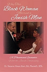 Why This Black Woman Married a Jewish Man: A Phenomenal Encounter with the Jewish Community (Paperback)