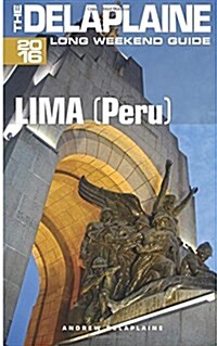 Lima (Peru) - The Delaplaine 2016 Long Weekend Guide (Paperback)