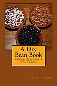 A Dry Bean Book: Information, Recipes and Folklore (Paperback)