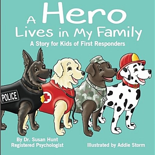 A Hero Lives in My Family: A Story for Kids of First Responders (Paperback)