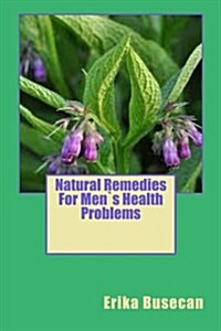 Natural Remedies for Mens Health Problems (Paperback)