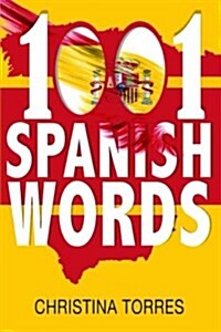 Spanish: 1001 Spanish Words, Increase Your Vocabulary with the Most Used Words in the Spanish Language (Paperback)