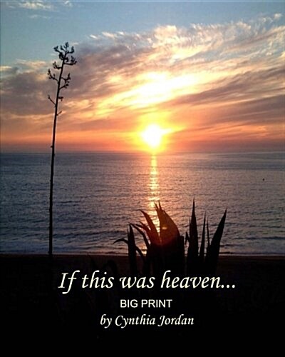 If This Was Heaven... Big Print: On Earth as It Is in Heaven... (Paperback)