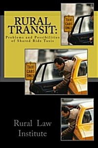 Rural Transit: Problems and Possibilities of Shared Ride Taxis (Paperback)