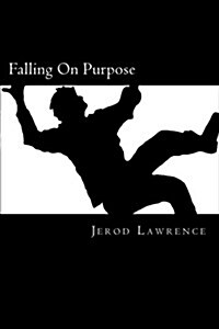 Falling on Purpose: Random Thoughts of a Pastor Who Finally Found Truth Outside Religion (Paperback)