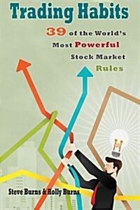 Trading Habits: 39 of the Worlds Most Powerful Stock Market Rules (Paperback)