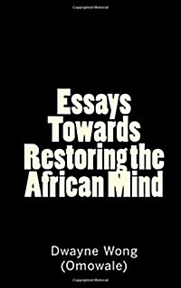 Essays Towards Restoring the African Mind (Paperback)