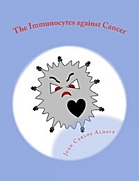 The Immunocytes Against Cancer: Destroying the Malignant Cells (Paperback)