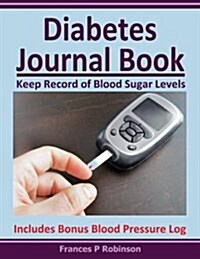 Diabetes Journal Book: Keep Record of Blood Sugar Levels (Paperback)