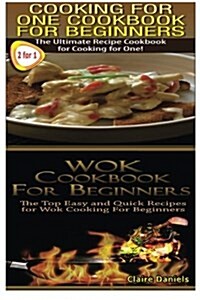 Cooking for One Cookbook for Beginners & Wok Cookbook for Beginners (Paperback)