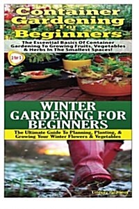 Container Gardening for Beginners & Winter Gardening for Beginners (Paperback)