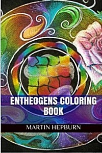 Entheogens Coloring Book: Entheogens Adult Coloring Book (Paperback)