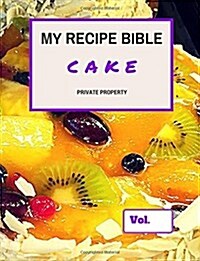 My Recipe Bible - Cake: Private Property (Paperback)