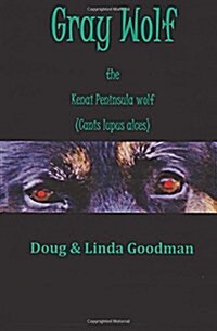 Gray Wolf the Kenai Peninsula Wolf (Canis Lupus Alces) (Paperback)