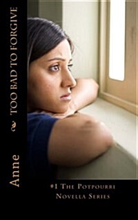 Too Bad to Forgive: #1 the Potpourri Novella Series (Paperback)