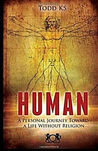 Human: A Personal Journey Toward a Life Without Religion (Paperback)