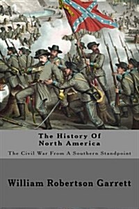 The History of North America: The Civil War from a Southern Standpoint (Paperback)