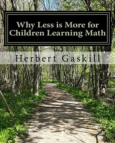 Why Less Is More for Children Learning Math: How Parents Can Help Their Child Succeed by Concentrating on Essential Topics (Paperback)