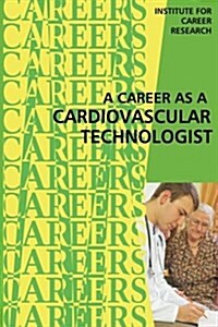 Career as a Cardiovascular Technologist (Paperback)