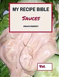 My Recipe Bible - Sauces: Private Property (Paperback)