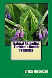 Natural Remedies for Mens Health Problems (Paperback)