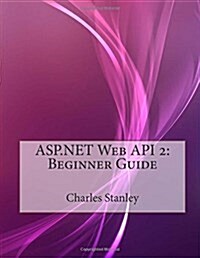 ASP.Net Web API 2: Beginner Guide (Paperback)