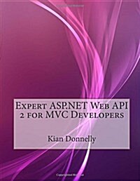 Expert ASP.Net Web API 2 for MVC Developers (Paperback)
