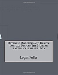 Database Modeling and Design: Logical Design (Paperback)