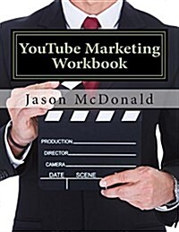 Youtube Marketing Workbook: How to Use Youtube for Business (Paperback)