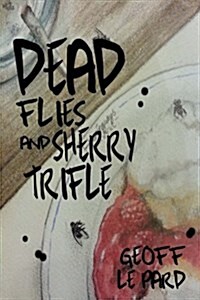 Dead Flies and Sherry Trifle (Paperback)