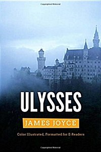 Ulysses: Color Illustrated, Formatted for E-Readers (Paperback)