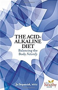The Acid-Alkaline Diet: Balancing the Body Naturally (Paperback)
