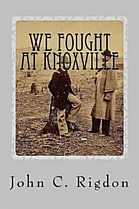 We Fought at Knoxville (Paperback)