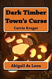 Dark Timber Towns Curse: Carrie Kruger (Paperback)