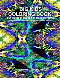 Big Kids Coloring Book: Four Words of Wisdom in Mandala Frames: Double-Sided Pages for Crayons and Colored Pencils (Paperback)