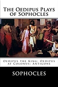 The Oedipus Plays of Sophocles: Oedipus the King; Oedipus at Colonus; Antigone (Paperback)