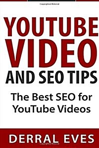 Youtube Video and Seo Tips: The Best Seo for Youtube Videos (Paperback)