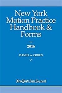 New York Motion Practice Handbook and Forms 2016 (Paperback)