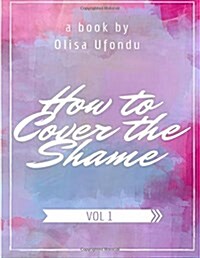 How to Cover the Shame (Paperback)