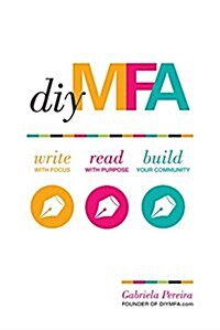 DIY Mfa: Write with Focus, Read with Purpose, Build Your Community (Paperback)