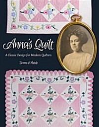 Annas Quilt: A Classic Design for Modern Quilters (Paperback)