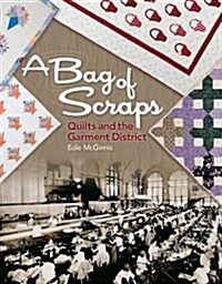 A Bag of Scraps: Quilts and the Garment District (Paperback)
