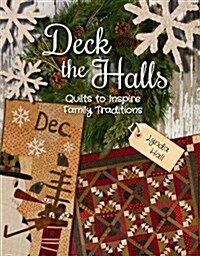 Deck the Halls: Quilts to Inspire Family Traditions (Paperback)