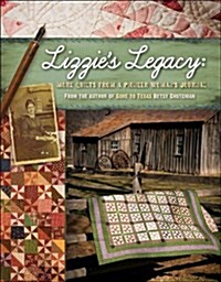 Lizzies Legacy: More Quilts from a Pioneer Womans Journal (Paperback)
