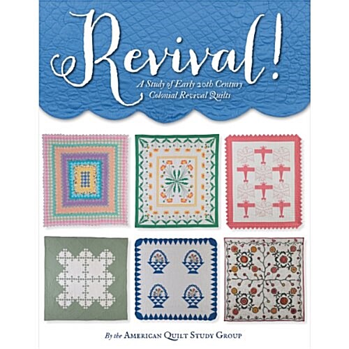 Revival!: A Study of Early 20th Century Colonial Revival Quilts (Paperback)