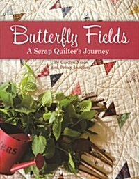 Butterfly Fields: A Scrap Quilters Journey (Paperback)