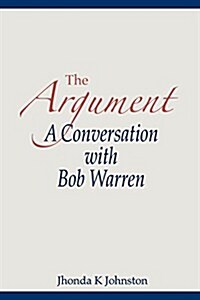 The Argument--A Conversation with Bob Warren (Paperback)